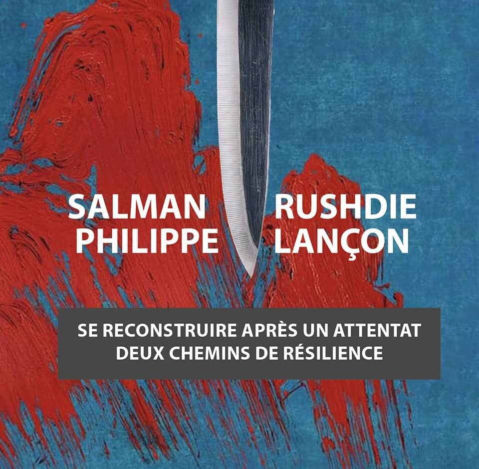 Salman Rushdie et Philippe Lançon : deux chemins de résilience