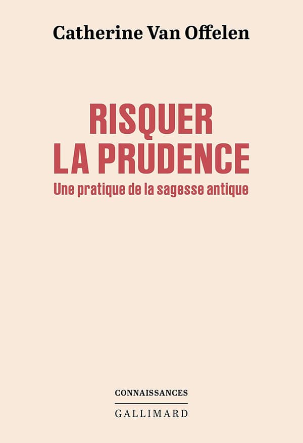 Couverture du livre de Catherine Van Offelen : « Risquer la prudence » aux éditions Gallimard.