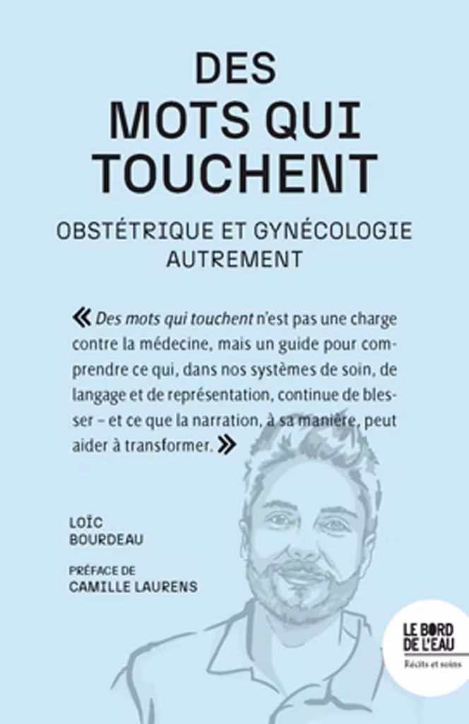 Couverture du livre « Des mots qui touchent » de Loïc Bourdeau, éditions Le Bord de l'eau – médecine narrative en gynécologie et obstétrique.